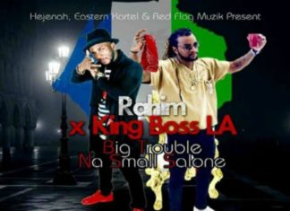 RAHIM X KING BOSS LAJ – BIG TROUBLE NA SMALL SALONE RAHIM X KING BOSS LAJ - BIG TROUBLE NA SMALL SALONE