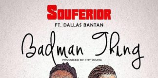 Souferior ft Dallas Bantan - Badman Thing