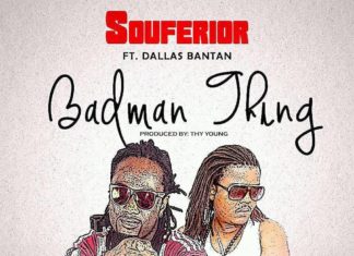 SOUFERIOR FT. DALLAS BANTAN – BADMAN THING Souferior ft Dallas Bantan - Badman Thing