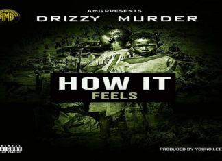 AMG’S DRIZZY MURDER WITH A NEW SONG AWAITING – HOW IT FEEL AMG’S DRIZZY MURDER